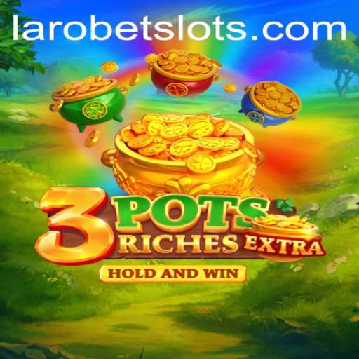 Exploring the Excitement of 3potsExtra With LAROBET
