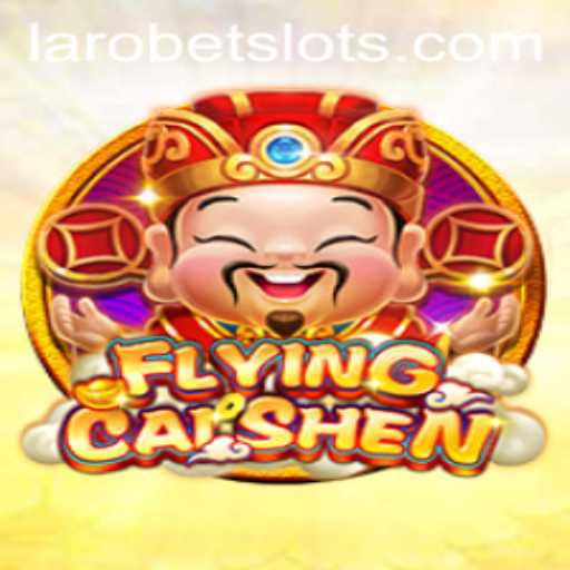 Exploring the Exciting Adventures of FlyingCaiShen on LAROBET