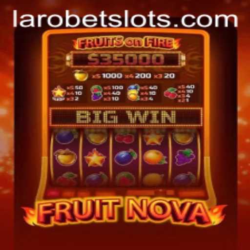 Exploring the Exciting World of 'FruitNova' and Its Connection with LAROBET