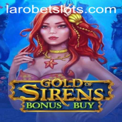Discover the Thrills of GoldofSirensBonusBuy with LAROBET