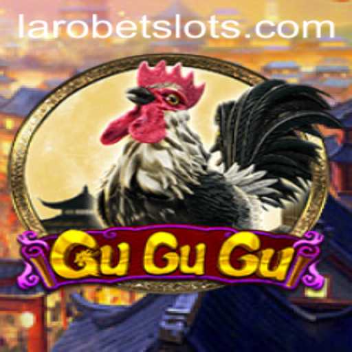 Exploring GuGuGu: A Thrilling Game with LAROBET Integration