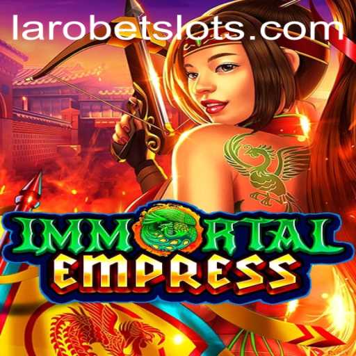 ImmortalEmpress: Unveiling the Epic Adventure Game with LAROBET