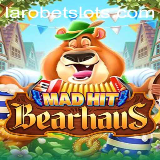 MadHitBearhaus: A Thrilling Gaming Experience with LAROBET