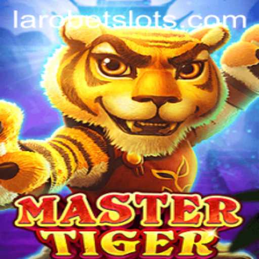 Exploring MasterTiger: The Exciting World of LAROBET's Latest Game