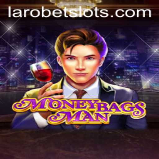 Dive into the World of MoneybagsMan: The Game Exciting Everyone with LAROBET