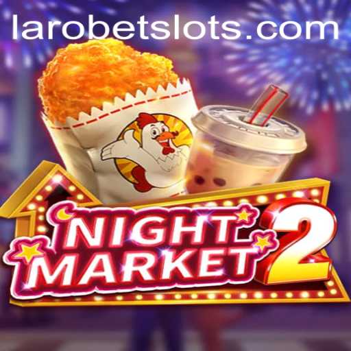 NightMarket2: A Thrilling Experience in the World of LAROBET