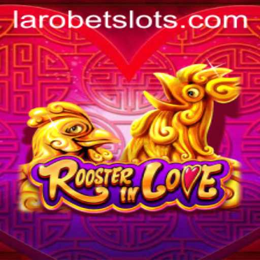 Unveiling RoosterInLove: A Captivating Gaming Adventure with LAROBET