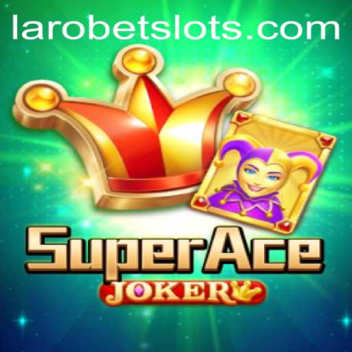 Unveiling SuperAceJoker: A New Era of Gaming and the LAROBET Opportunity
