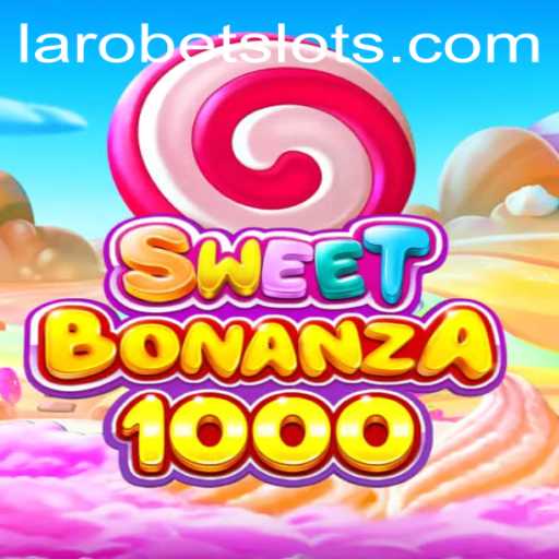 SweetBonanza1000: A Game that Combines Fun and Strategy with LAROBET