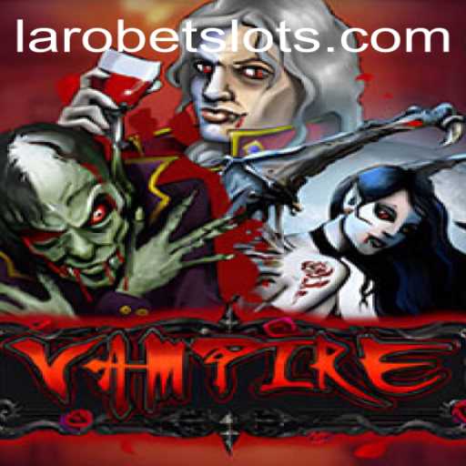 Exploring the Enchanting World of Vampire: The Game and the Rise of LAROBET